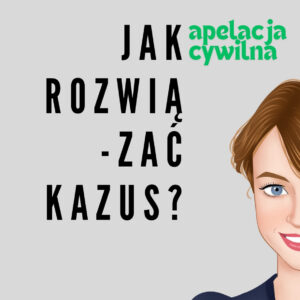 Cywilne: Jak rozwiązać kazus | nagranie warsztatu z 27/1/25
