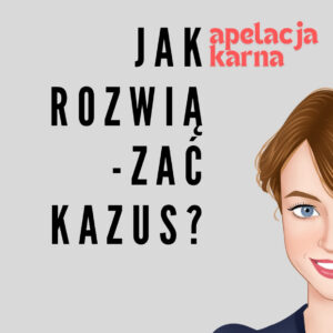 Karne: Jak rozwiązać kazus | nagranie warsztatu z 28/1/25