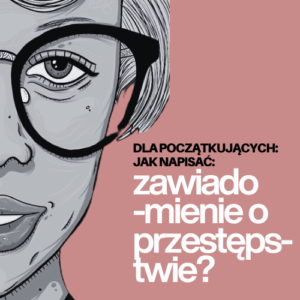 6 Jak napisać zawiadomienie o przestępstwie? | zajęcia dla początkujących