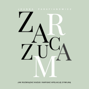 "Zarzucam" | Jak rozwiązać kazus i napisać apelację cywilną