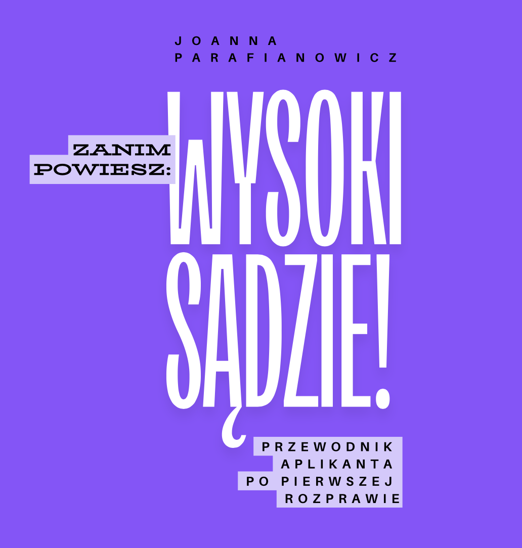 Zanim powiesz: Wysoki Sądzie! Przewodnik aplikanta po pierwszej rozprawie